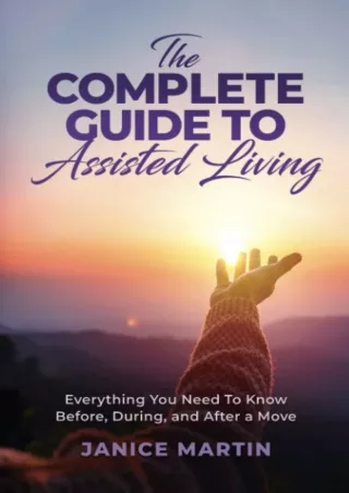 READ⚡[PDF]✔ The Complete Guide To Assisted Living: Everything You Need to Know Before,