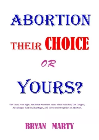 $PDF$/READ ABORTION THEIR CHIOCE OR YOURS?: The Truth, The Risk, Your Right, And What You