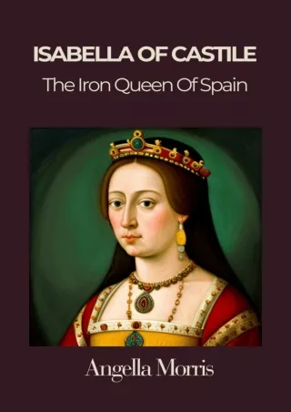 [PDF⚡READ❤ONLINE]  ISABELLA I OF CASTILLE: The Iron Queen of Spain