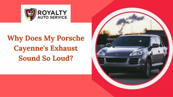 why does my porsche cayenne s exhaust sound