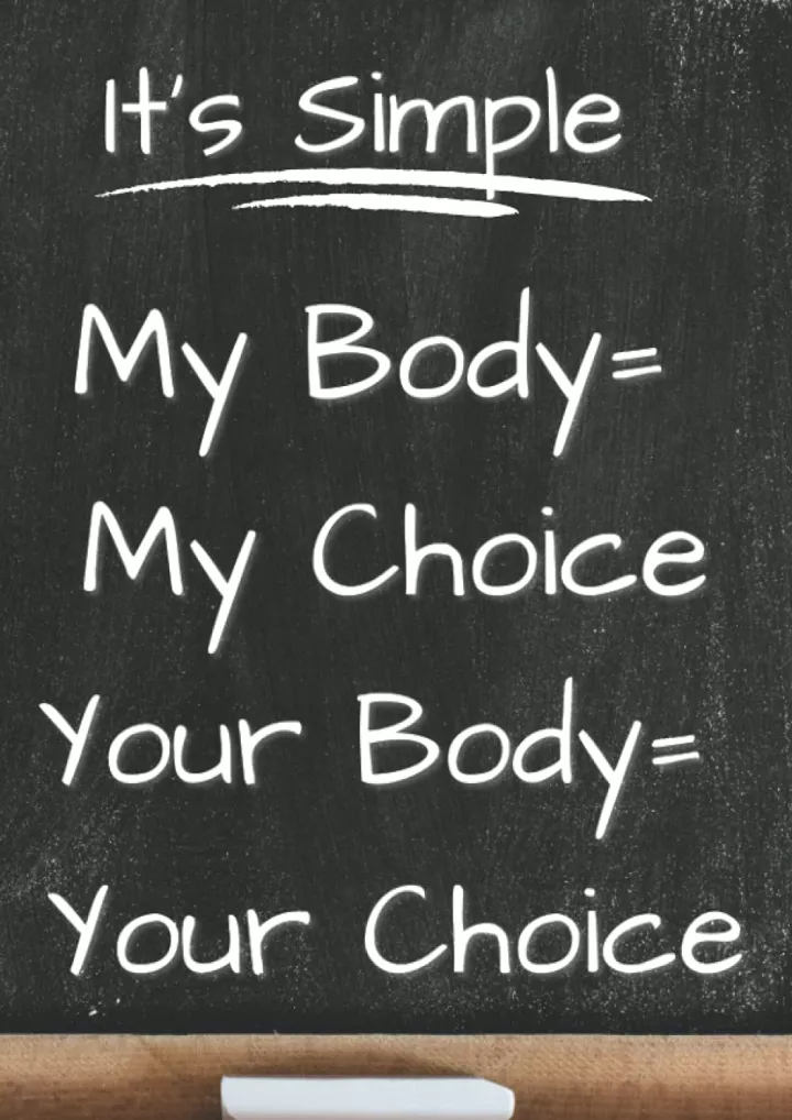 PPT - READ⚡[PDF] It's Simple My Body = My Choice Your Body = Your ...