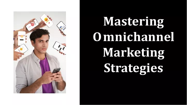 mastering o m n i c h a nn e l marketing