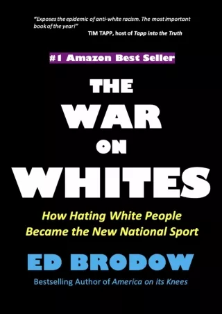 [PDF⚡READ❤ONLINE]  THE WAR ON WHITES: How Hating White People Became the New National Sport