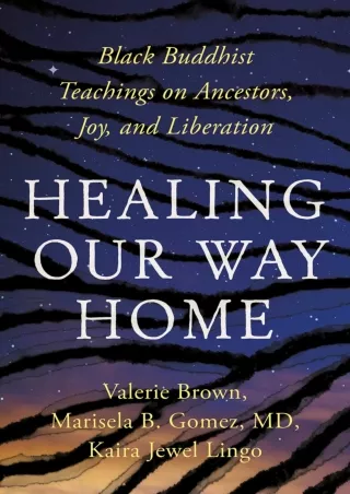 get⚡[PDF]❤ Healing Our Way Home: Black Buddhist Teachings on Ancestors, Joy, and Liberation