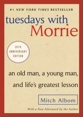 $PDF$/READ Tuesdays with Morrie: An Old Man, a Young Man, and Life's Greatest Lesson,