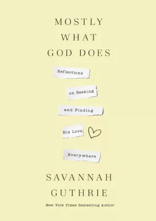 ⚡Read✔[PDF]  Mostly What God Does: Reflections on Seeking and Finding His Love Everywhere