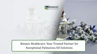 Botanic Healthcare Your Trusted Partner for Exceptional Palmarosa Oil Solutions
