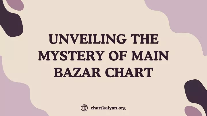 unveiling the mystery of main bazar chart