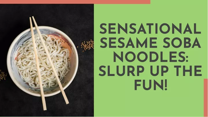 sensational sesame soba noodles slurp up the fun