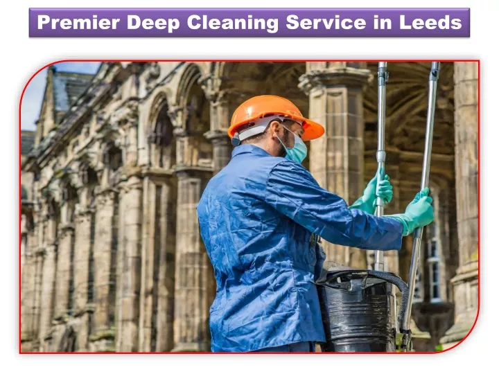 premier deep cleaning service in leeds