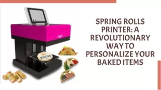 Spring Rolls Printer A Revolutionary Way to Personalize Your Food items