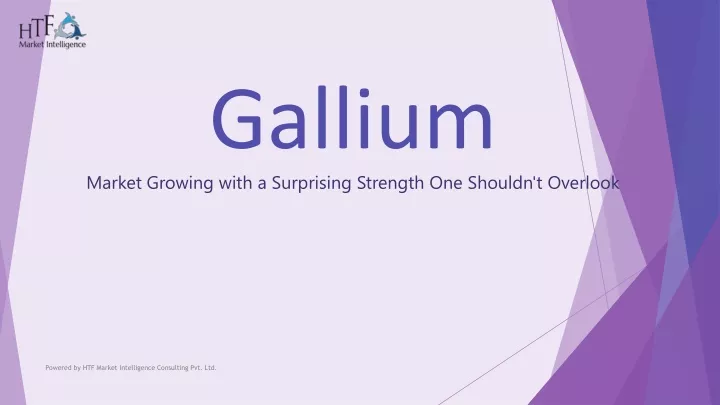gallium market growing with a surprising strength one shouldn t overlook