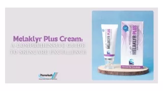 Melaklyr Plus Cream A Comprehensive Guide To Skincare Excellence