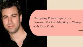 Navigating Private Equity in a Dynamic Market Adapting to Change with Evan Vitale