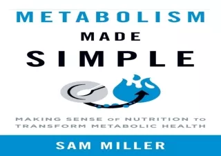 [PDF READ ONLINE]  Metabolism Made Simple: Making Sense of Nutrit