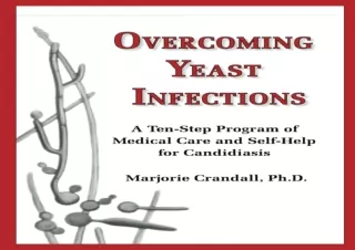 [READ DOWNLOAD]  Overcoming Yeast Infections: A Ten-Step Program