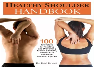 ❤ PDF/READ ⚡  Healthy Shoulder Hand: 100 Exercises for Treating a