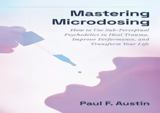 [PDF] DOWNLOAD  Mastering Microdosing: How to Use Sub-Perceptual