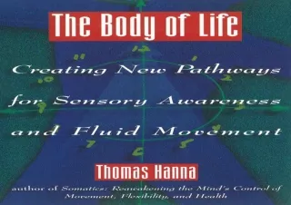 ✔ PDF_  The Body of Life: Creating New Pathways for Sensory Aware