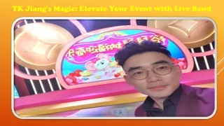 TK Jiang's Magic Elevate Your Event with Live Band
