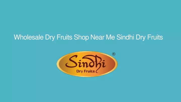 wholesale dry fruits shop near me sindhi dry fruits