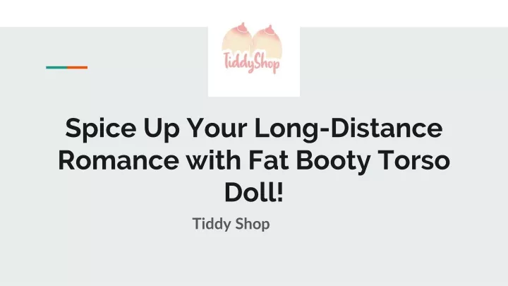spice up your long distance romance with fat booty torso doll