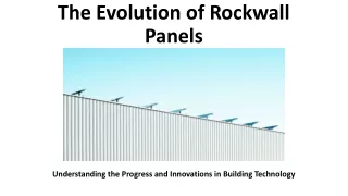 The Evolution of Rockwall Panels.pptx (1)