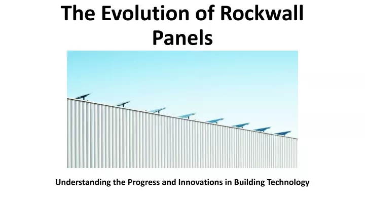 the evolution of rockwall panels