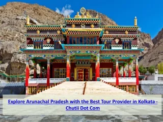 Leading Arunachal Pradesh Tour Operator in Kolkata: Chutii Dot Com
