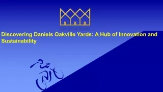 Discovering Daniels Oakville Yards: A Hub of Innovation and Sustainability