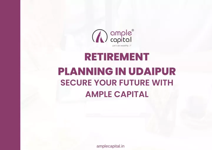 retirement planning in udaipur secure your future