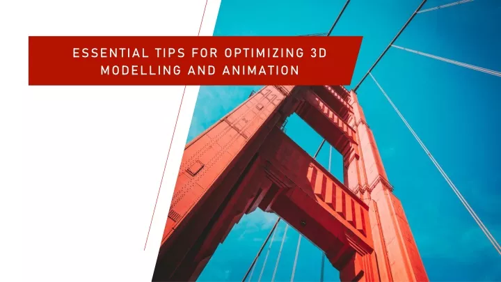 essential tips for optimizing 3d modelling and animation