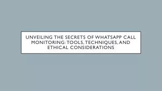 Unveiling the Secrets of WhatsApp Call Monitoring: Tools, Techniques, and Ethica