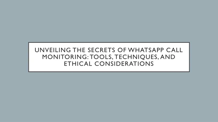 unveiling the secrets of whatsapp call monitoring