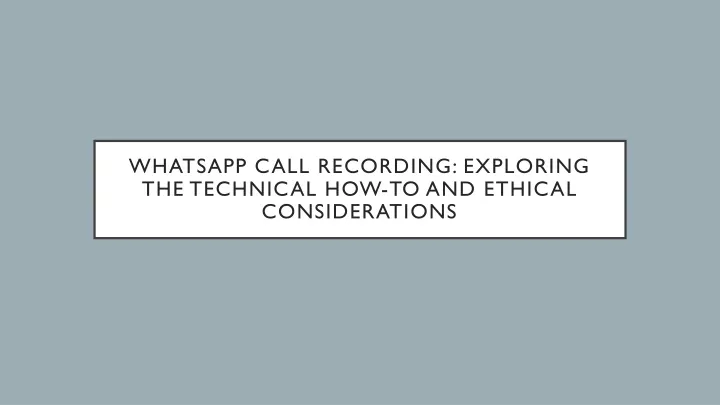 whatsapp call recording exploring the technical