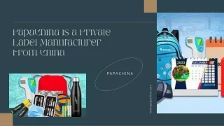 PapaChina is a Private Label Manufacturer From China