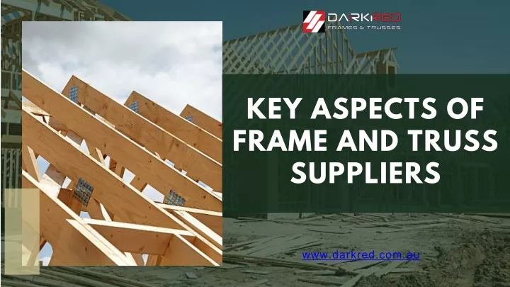 key aspects of frame and truss suppliers