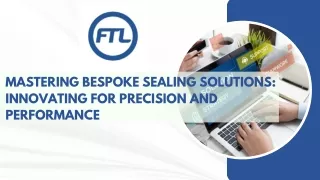 About FTL  Bespoke Seals Solutions