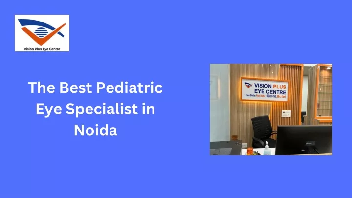 the best pediatric eye specialist in noida