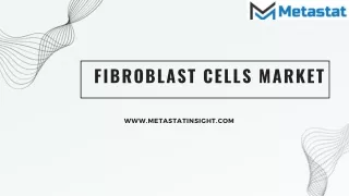Fibroblast Cells Market Analysis, Size, Share, Growth, Trends Forecasts 2023-203