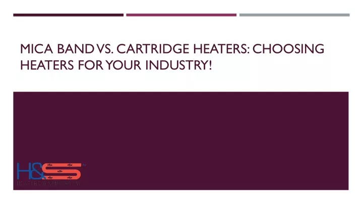 mica band vs cartridge heaters choosing heaters for your industry