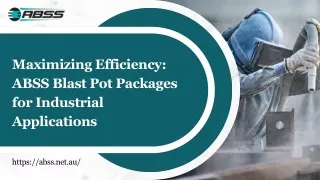 Maximizin﻿g Efficiency: ABSS ﻿Blast Pot Packages for Industrial Applications