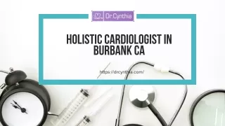 Best Holistic cardiologist Los Angeles & heart specialist in Burbank