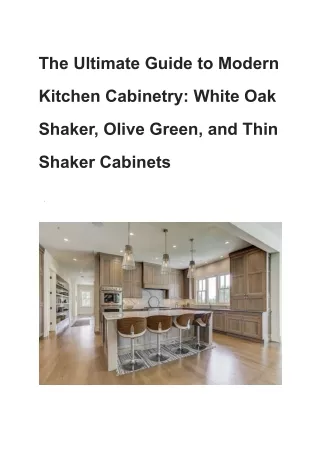 The Ultimate Guide to Modern Kitchen Cabinetry_ White Oak Shaker, Olive Green, and Thin Shaker Cabinets