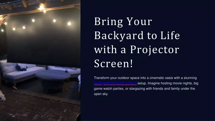 bring your backyard to life with a projector screen