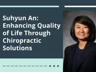 Suhyun An: Enhancing Quality of Life Through Chiropractic Solutions