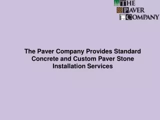 The Paver Company Provides Standard Concrete and Custom Paver Stone Installation