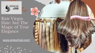 Raw Virgin Hair: See The Magic of True Elegance