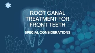 Root Canal Treatment for Front Teeth: Special Considerations