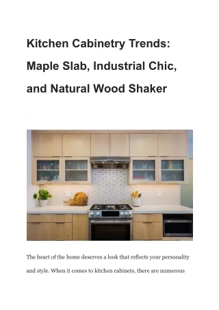 Kitchen Cabinetry Trends_ Maple Slab, Industrial Chic, and Natural Wood Shaker